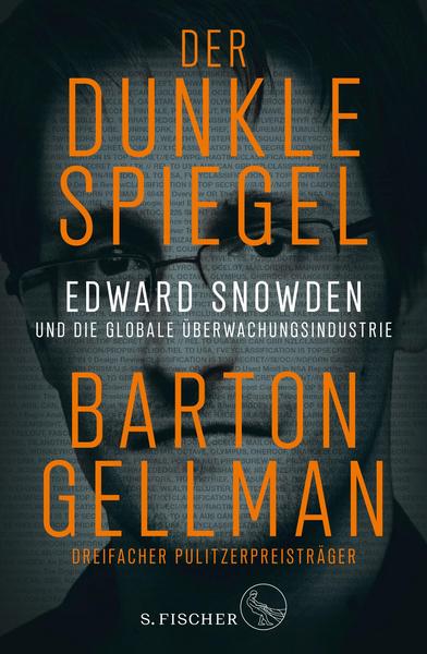 Der dunkle Spiegel – Edward Snowden und die globale Überwachungsindustrie