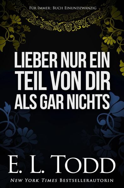 Lieber nur ein Teil von dir als gar nichts (Für Immer, #21)