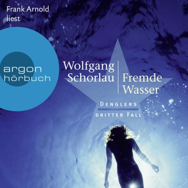 Fremde Wasser - Denglers dritter Fall