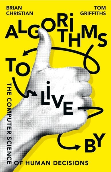 Christian, B: Algorithms to Live By