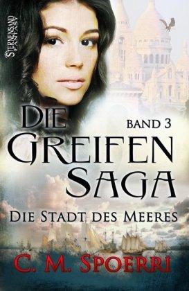 Die Stadt des Meeres / Die Greifen-Saga Bd.3