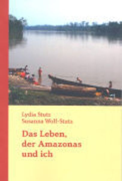 Das Leben, der Amazonas und ich