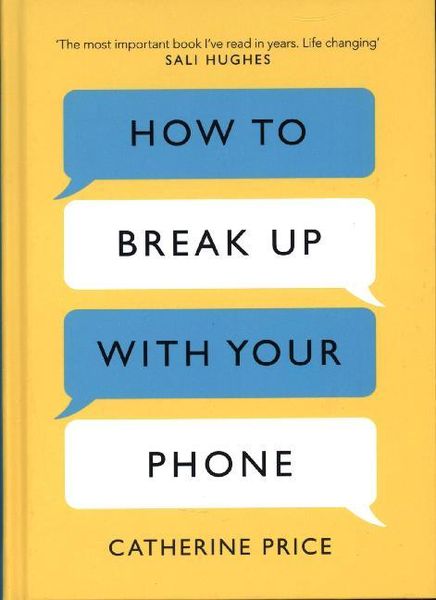 Price, C: How to Break Up With Your Phone