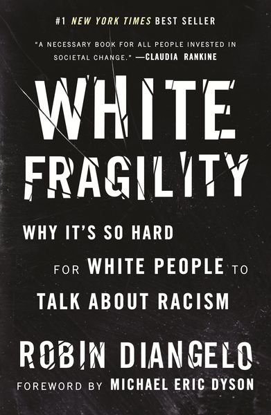 White Fragility: Why It's So Hard for White People to Talk about Racism