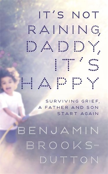Brooks-Dutton, B: It's Not Raining, Daddy, it's Happy