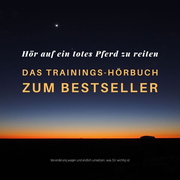 Hör auf ein totes Pferd zu reiten: Das Hypnose-Hörbuch zum Bestseller