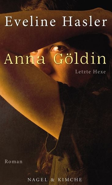 Anna Göldin. Letzte Hexe