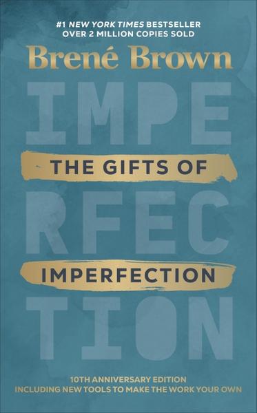 The Gifts of Imperfection: 10th Anniversary Edition: Features a new  foreword and brand-new tools