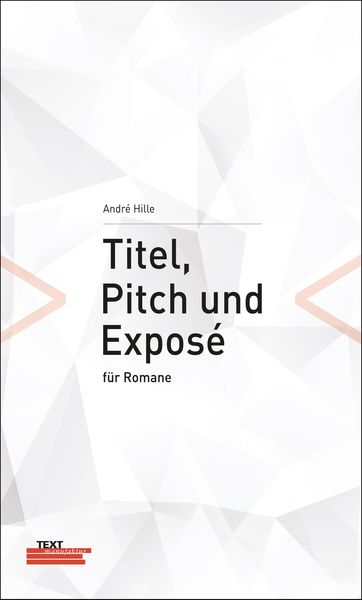 Titel, Pitch und Exposé für Romane