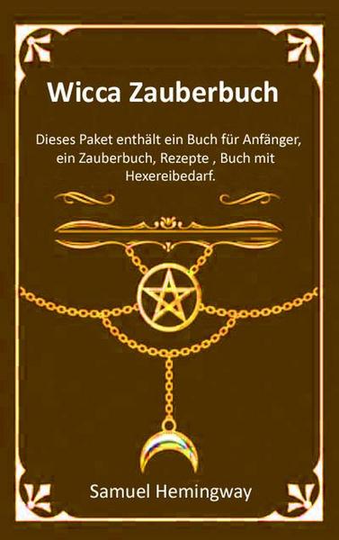 : Wicca Zauberbuch : Dieses Paket enthält ein Buch für Anfänger, ein Zauberbuch, Rezepte , Buch mit Hexereibedarf.