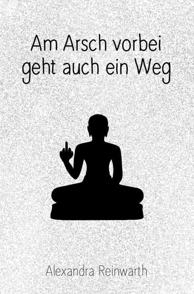 Am Arsch vorbei geht auch ein Weg: Prachtausgabe