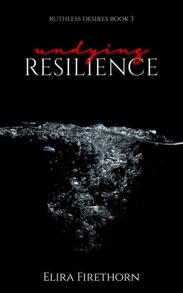 Undying Resilience (Ruthless Desires, #3)