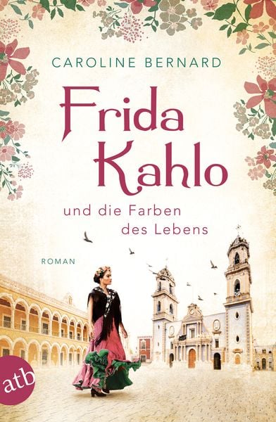 Frida Kahlo und die Farben des Lebens