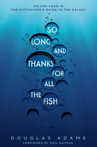 Adams, D: So Long, and Thanks for All the Fish