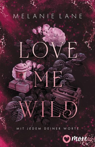 Love Me Wild – Mit jedem deiner Worte