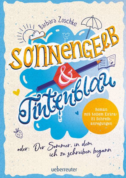 Sonnengelb & Tintenblau oder: Der Sommer, in dem ich zu schreiben begann (Roman mit tollem Extra: 21 Schreibanregungen)