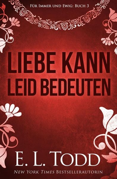 Liebe kann Leid bedeuten (Für immer und ewig, #3)