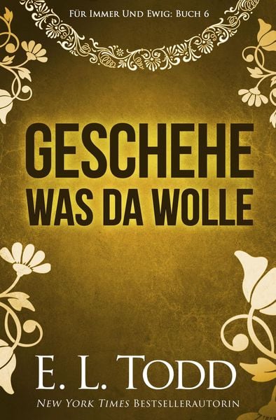 Geschehe, was da wolle (Für immer und ewig, #6)