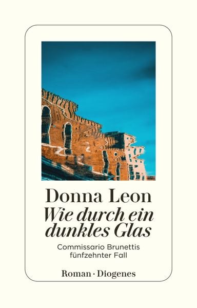 Wie durch ein dunkles Glas / Commissario Brunetti Band 15