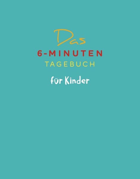 Das 6-Minuten-Tagebuch für Kinder (petrol) (Buch)