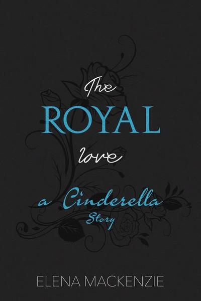 The Royal Love - A Cinderella Story