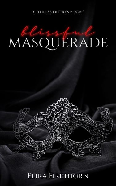 Blissful Masquerade (Ruthless Desires, #1)