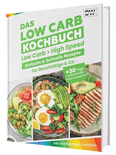 Low Carb für Berufstätige – Blitzschnelle & einfache Rezepte. Mit hochwertigen Farbfotos und einem 30-Tage-Ernährungsplan für nachhaltigen Erfolg.