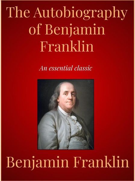 The Autobiography of Benjamin Franklin