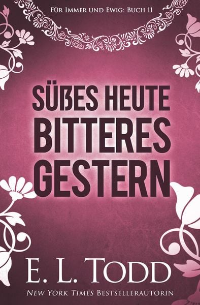 Süßes Heute - Bitteres Gestern (Für immer und ewig, #11)