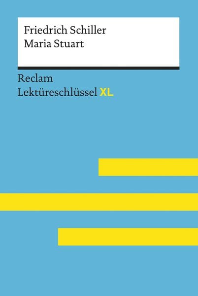 Lektüreschlüssel XL. Friedrich Schiller: Maria Stuart