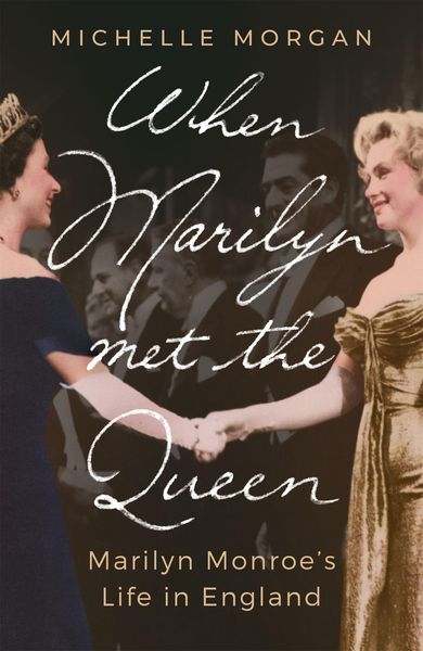 Morgan, M: When Marilyn Met the Queen