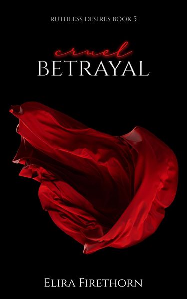 Cruel Betrayal (Ruthless Desires, #5)