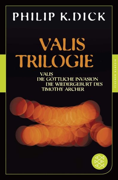 Valis-Trilogie. Valis, Die göttliche Invasion und Die Wiedergeburt des Timothy Archer