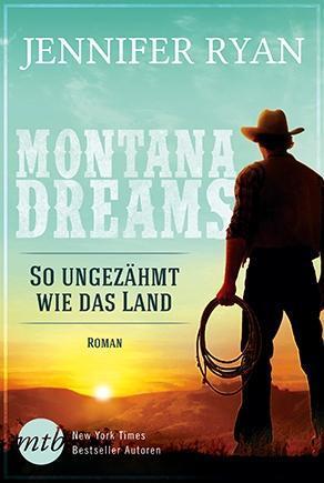 Montana Dreams - So ungezähmt wie das Land