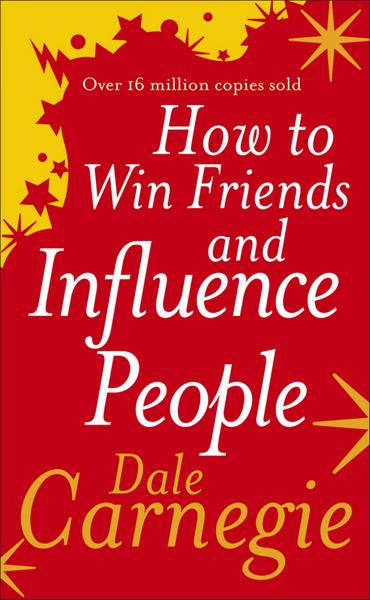 Carnegie, D: How to Win Friends and Influence People