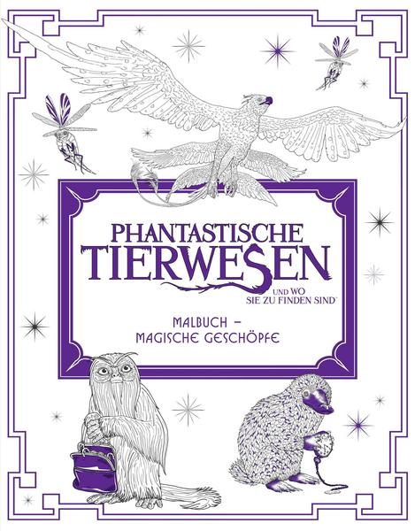 Phantastische Tierwesen und wo sie zu finden sind: Malbuch - Magische Geschöpfe