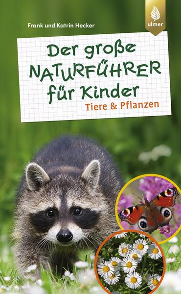 Der große Naturführer für Kinder: Tiere und Pflanzen