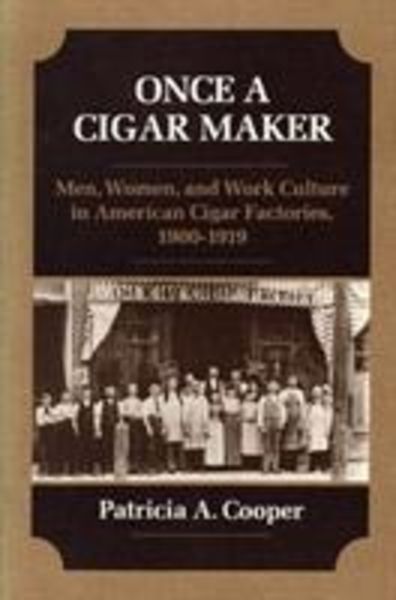 Cooper, P: Once a Cigar Maker