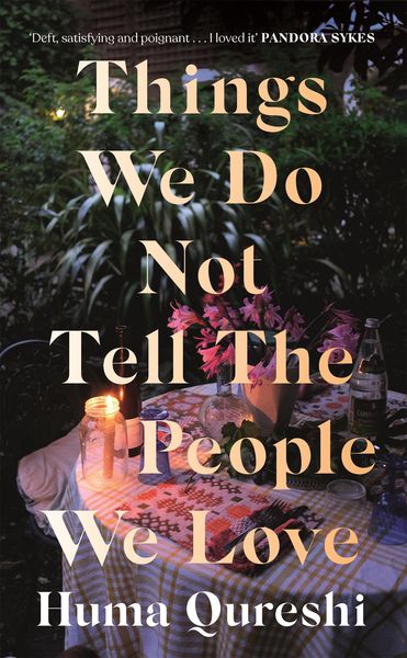 Qureshi, H: Things We Do Not Tell the People We Love