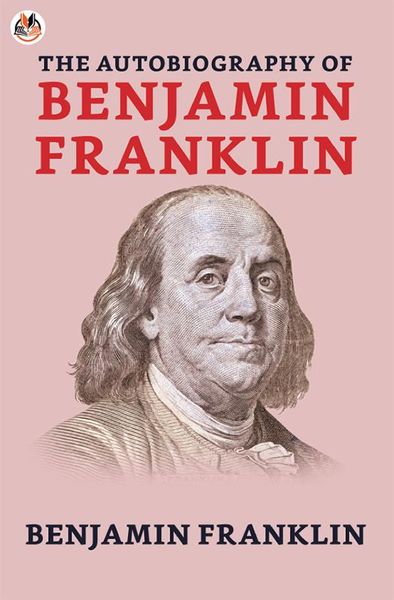 The Autobiography of Benjamin Franklin