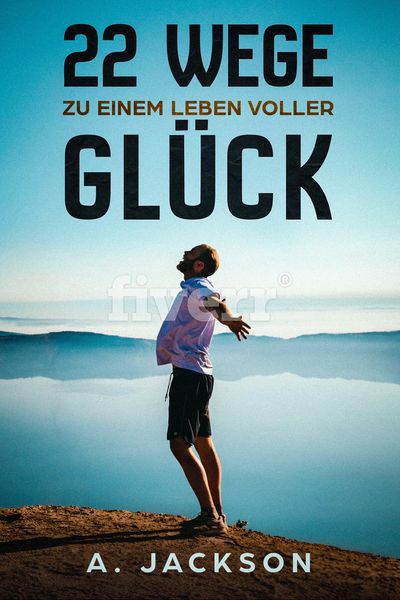 22 Wege zu einem Leben voller Glück