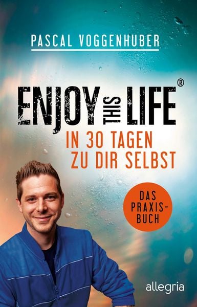 Enjoy this Life – In 30 Tagen zu dir selbst