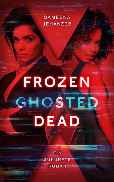 Frozen, Ghosted, Dead