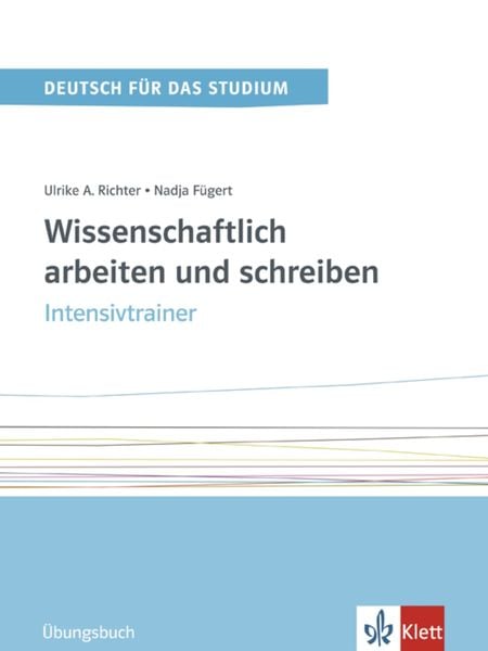 Wissenschaftlich arbeiten und schreiben. Intensivtrainer