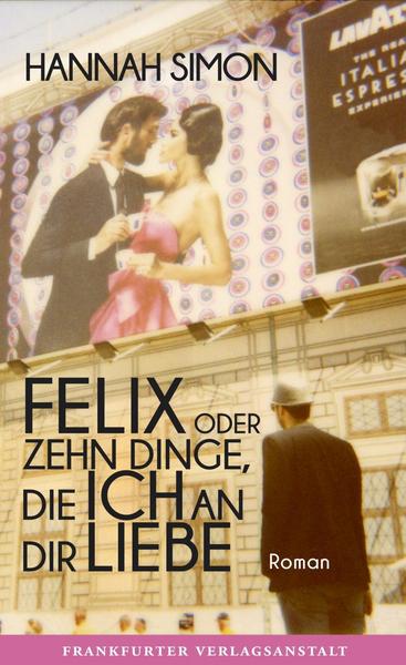 Felix oder Zehn Dinge, die ich an dir liebe