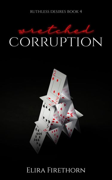 Wretched Corruption (Ruthless Desires, #4)