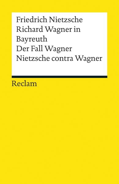 Richard Wagner in Bayreuth. Der Fall Wagner. Nietzsche contra Wagner