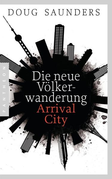 Die neue Völkerwanderung – Arrival City