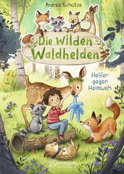 Die wilden Waldhelden. Helfer gegen Heimweh