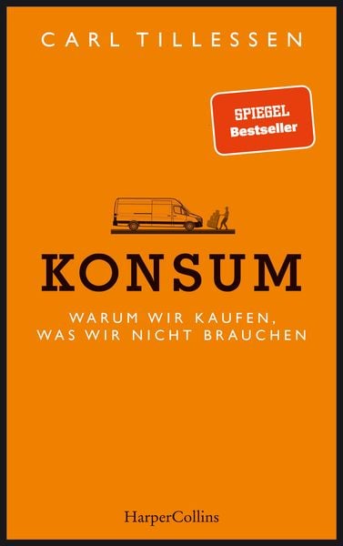 Konsum. Warum wir kaufen, was wir nicht brauchen